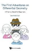First Adventures On Differential Geometry, The: A Friendly Guide For Beginners