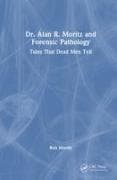 Dr. Alan R. Moritz and Forensic Pathology