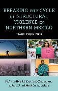 Breaking the Cycle of Structural Violence in Northern Mexico