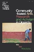 Community-based Arts, Research and Activism in Uganda