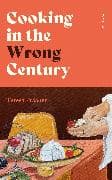 Cooking in the Wrong Century