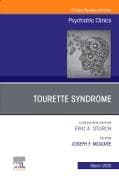 Tourette Syndrome, An Issue of Psychiatric Clinics of North America: Volume 48-1