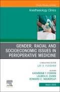 Gender, Racial and Socioeconomic Issues in Perioperative Medicine, An issue of Anethesiology Clinics: Volume 43-1