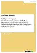 Erfolgsmessung von Suchmaschinenwerbung (SEA). Key Performance Indicators und Tools zur Optimierung von Google Ads-Kampagnen (SEA-Kampagnen)