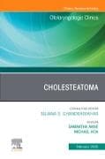 Cholesteatoma, An Issue of Otolaryngologic Clinics of North America: Volume 58-1