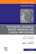Psychiatric Genomics: Recent Advances and Clinical Implications, An Issue of Psychiatric Clinics of North America: Volume 48-2