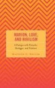 Marion, Love, and Nihilism