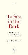 To See In the Dark