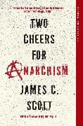 Two Cheers for Anarchism