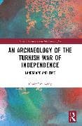 An Archaeology of the Turkish War of Independence