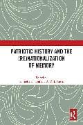 Patriotic History and the (Re)Nationalization of Memory