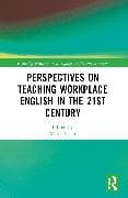 Perspectives on Teaching Workplace English in the 21st Century