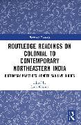 Routledge Readings on Colonial to Contemporary Northeastern India