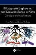 Rhizosphere Engineering and Stress Resilience in Plants
