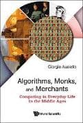Algorithms, Monks, And Merchants: Computing In Everyday Life In The Middle Ages