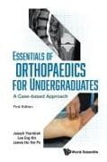 Essentials Of Orthopaedics For Undergraduates: A Case-based Approach