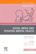Social Media and Pediatric Mental Health, An Issue of Pediatric Clinics of North America: Volume 72-2