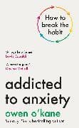 Addicted to Anxiety