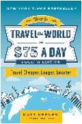 How to Travel the World on $75 a Day