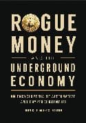 Rogue Money and the Underground Economy