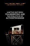 United Nations Peacekeeping and the Politics of Authoritarianism