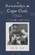 The Kennedys at Cape Cod, 1944
