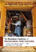 The Bloomsbury Handbook of Postcolonial Print Cultures