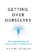 Getting Over Ourselves