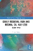 Early Medieval Hum and Bosnia, ca. 450-1200