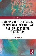 Greening the Civil Codes: Comparative Private Law and Environmental Protection