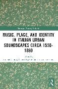 Music, Place, and Identity in Italian Urban Soundscapes circa 1550-1860