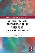 Nationalism and Decolonisation in Singapore