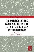 The Politics of the Pandemic in Eastern Europe and Eurasia