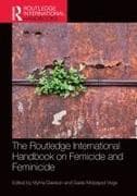 The Routledge International Handbook on Femicide and Feminicide