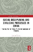 Social Disciplining and Civilising Processes in China