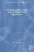 US Trade Policy, China and the World Trade Organisation