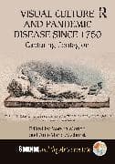 Visual Culture and Pandemic Disease Since 1750