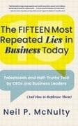 The Fifteen Most Repeated Lies in Business Today