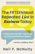 The Fifteen Most Repeated Lies in Business Today
