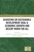 Achieving UN Sustainable Development Goal 8: Economic Growth and Decent Work For All
