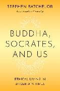Buddha, Socrates, and Us