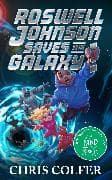 Roswell Johnson Saves the Galaxy!