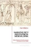 Narrative, Piety and Polemic in Medieval Spain