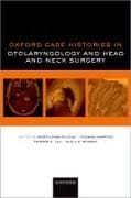 Oxford Case Histories in Otolaryngology and Head and Neck Surgery