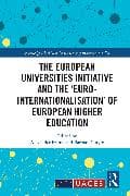 The European Universities Initiative and the ‘Euro-internationalisation’ of European Higher Education
