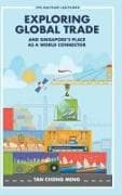 Exploring Global Trade And Singapore's Place As A World Connector