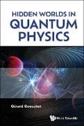 Hidden Worlds In Quantum Physics