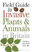 Field Guide to Invasive Plants and Animals in Britain