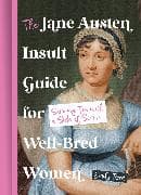 The Jane Austen Insult Guide for Well-Bred Women