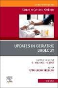 Updates in Geriatric Urology, An Issue of Clinics in Geriatric Medicine: Volume 41-2